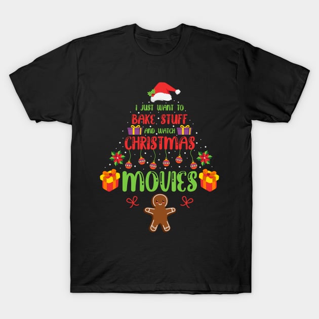 I Just Want To Bake Stuff and Watch Christmas Movies T-Shirt by saugiohoc994
